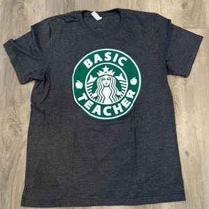 “Basic Teacher” Tshirt with Starbucks logo